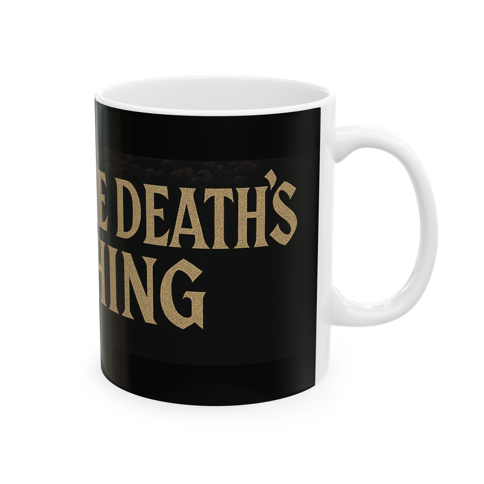Ceramic Mug with Quote - Grow like death's watching.