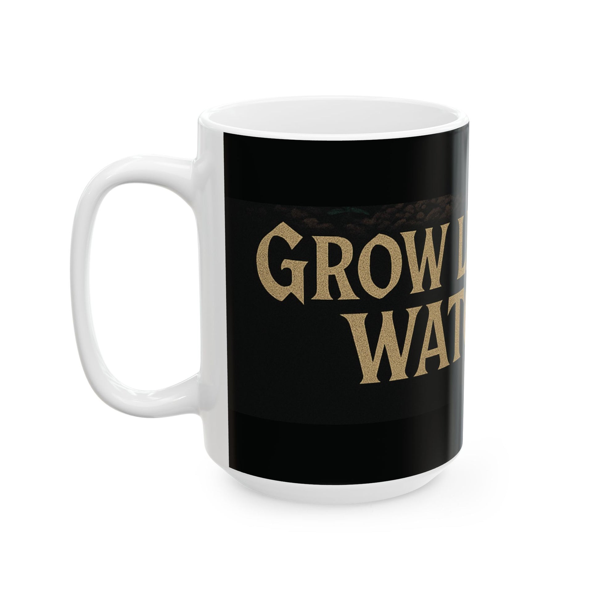 Ceramic Mug with Quote - Grow like death's watching.