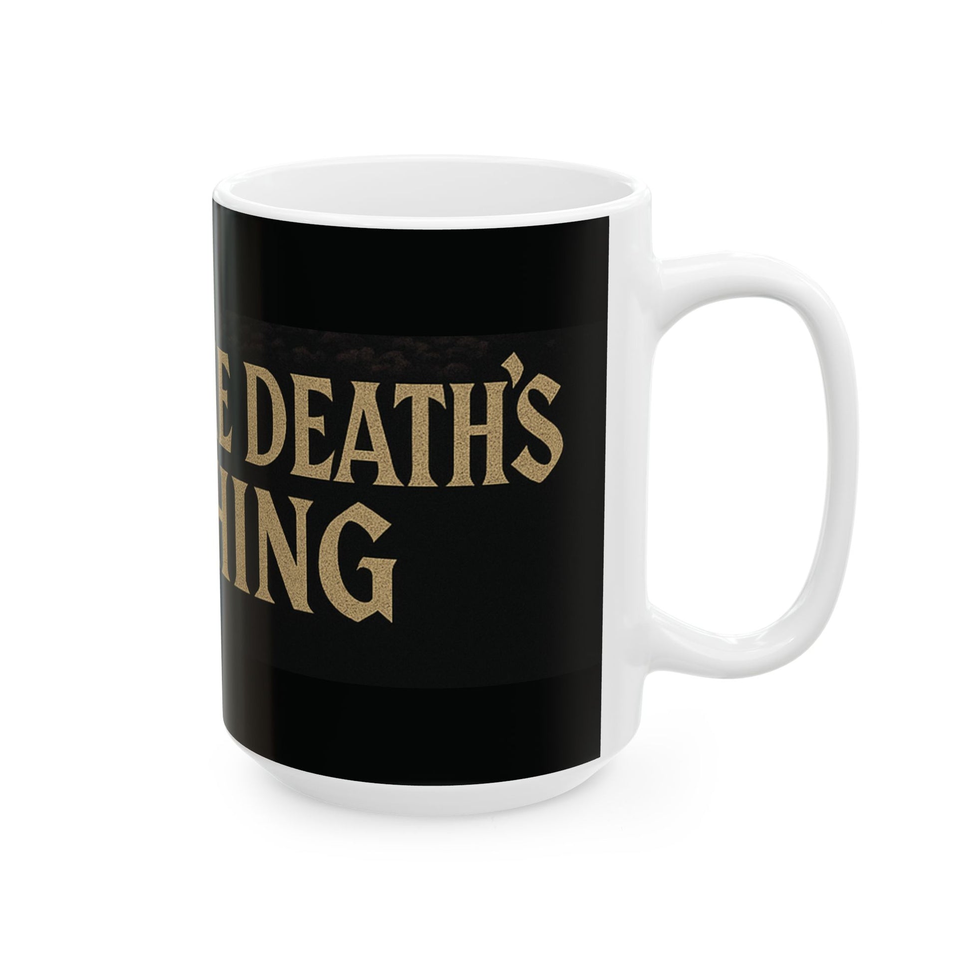 Ceramic Mug with Quote - Grow like death's watching.